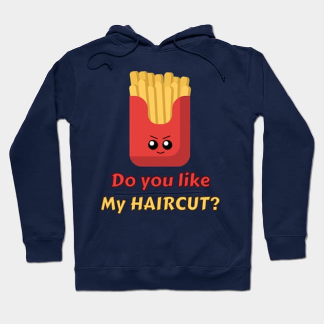 Cute Fries potato with a Fresh Hairdo - Do you like my haircut? Hoodie by sungraphica